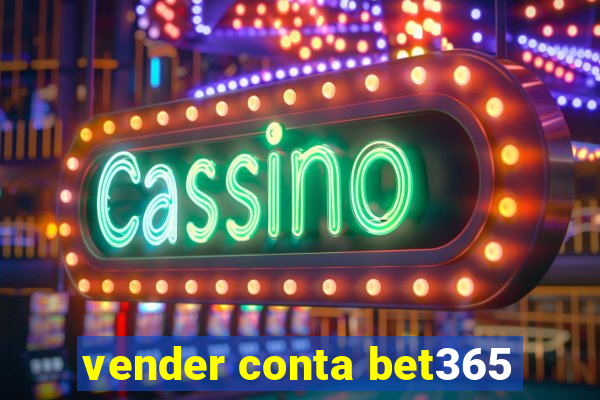 vender conta bet365